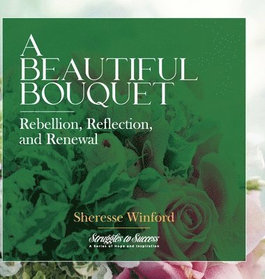 A Beautiful Bouquet: Rebellion, Reflection, and Renewal 1