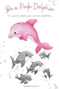 bokomslag Be a Pink Dolphin