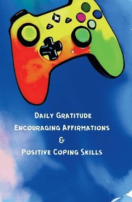 bokomslag Daily Gratitude, Encouraging Affirmations & Positive Coping Skills