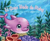 bokomslag El Gran Nado de Ruby: Encontrando su Lugar en el mar profundo y azul