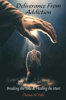 Thomas W Pohl, Thomas W. Pohl - Deliverance From Addiction, Häftad