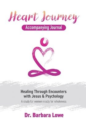 Barbara Lowe, Dr Barbara Lowe - Heart Journey Accompanying Journal, Häftad