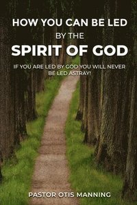 bokomslag How You Can Be Led by the Spirit of God