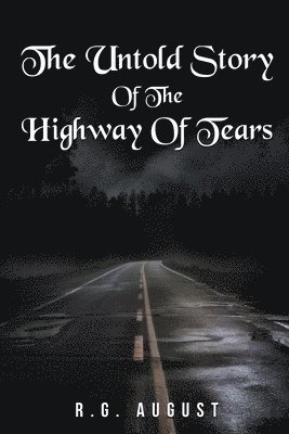 R G August, R. G. August, R.G. August - Untold Story of the Highway of Tears, Häftad