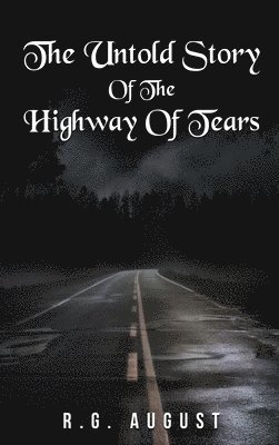 R G August, R. G. August, R.G. August - Untold Story of the Highway of Tears, Inbunden