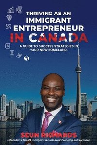 bokomslag Thriving as an Immigrant Entrepreneur in Canada