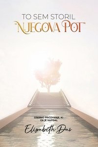 bokomslag To sem storil "Njegova pot" Slovenian