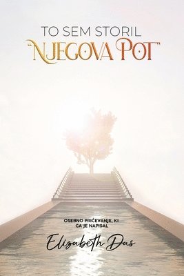 bokomslag To sem storil "Njegova pot" Slovenian
