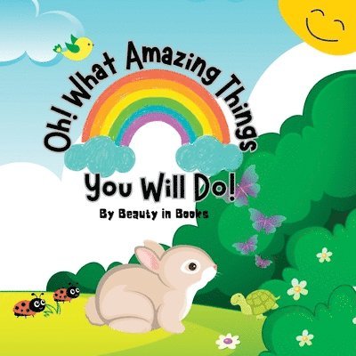 Oh! What Amazing Things You Will Do! 1