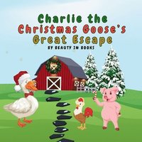 bokomslag Charlie the Christmas Goose's Great Escape