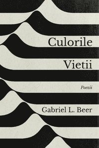 bokomslag Culorile vie&#355;ii - Poezii