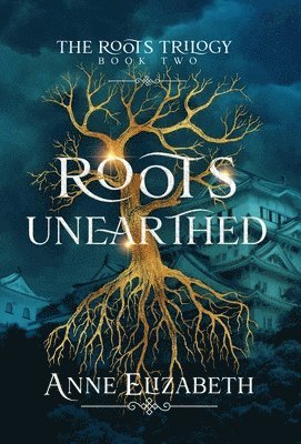 Anne Elizabeth - Roots Unearthed, Inbunden