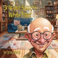 bokomslag Grandpa Buzzy's White Hair
