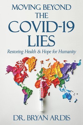 bokomslag Moving Beyond the Covid-19 Lies