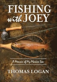 bokomslag Fishing With Joey: A Memoir of My Marine Son