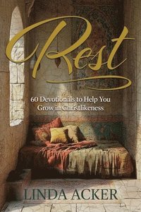 bokomslag Rest: 60 Devotional to Help You Grow in Christlikeness