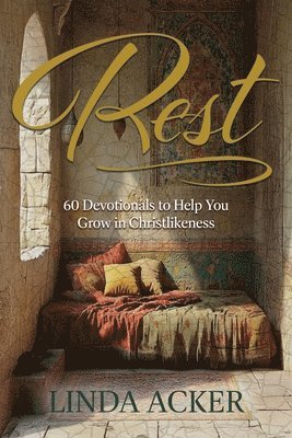bokomslag Rest: 60 Devotional to Help You Grow in Christlikeness