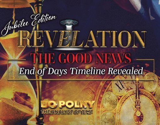 Bo Polny - Revelation: The Good News - Jubilee Edition: End of Days Timeline Revealed, Inbunden