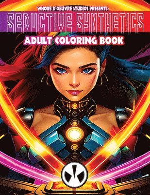 Seductive Synthetics Adult Coloring Book 1