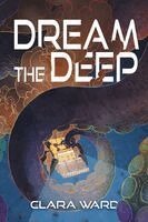 Clara Ward - Dream the Deep, Häftad