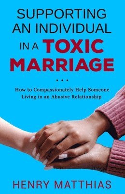 Supporting an Individual in a Toxic Marriage 1