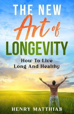 bokomslag The New Art of Longevity