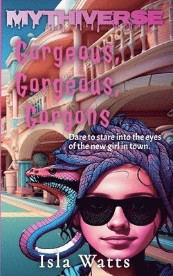 Gorgeous, Gorgeous, Gorgons