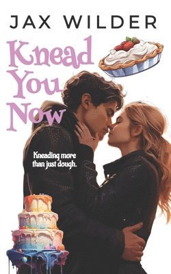 Jax Wilder - Knead You Now, Häftad