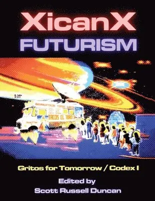 Scott Russell Duncan - Xicanxfuturism Codex I, Häftad. Tillgänglighet: Lägg i varukorg