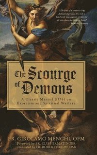 bokomslag The Scourge of Demons: A Classic Manual (1576) on Exorcism and Spiritual Warfare