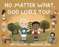 bokomslag No Matter What, God Loves You!