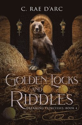 Golden Locks and Riddles: Fairytale Retelling of The Three Bears (Goldilocks) and The Miller's Daughter (Rumpelstiltskin) 1