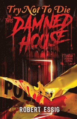 Robert Essig, Mark Tullius - Try Not to Die in This Damned House, Häftad