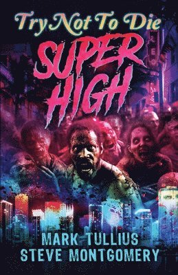 Mark Tullius, Steve Montgomery, Andrew Najberg - Try Not to Die Super High, Häftad