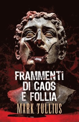 Mark Tullius - Frammenti di Caos e Follia, Häftad