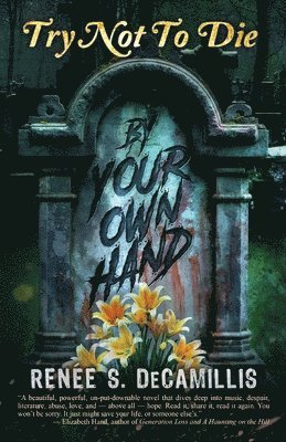 Renee S Decamillis, Mark Tullius, Andrew Najberg - Try Not to Die By Your Own Hand, Häftad