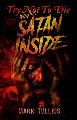 Mark Tullius, Andrew Najberg - Try Not to Die With Satan Inside, Häftad