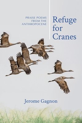Jerome Gagnon - Refuge for Cranes, Häftad