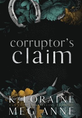 Meg Anne, K Loraine - Corruptor's Claim, Inbunden