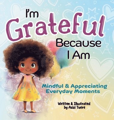 Azizi Tuere - I'm Grateful Because I Am, Inbunden