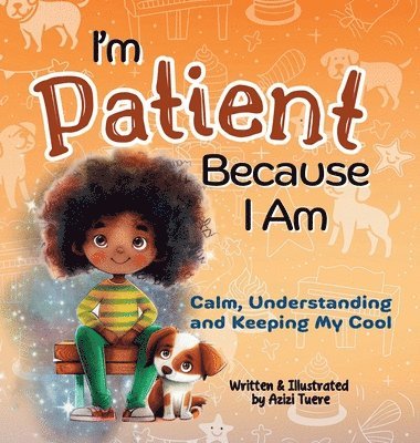 Azizi Tuere - I'm Patient Because I Am, Inbunden