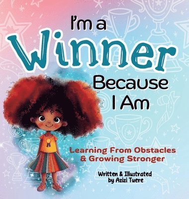 Azizi Tuere - I'm a Winner Because I Am, Inbunden