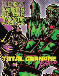 bokomslag Neon Lords of the Toxic Wasteland Total Carnage Edition (Core Rulez)