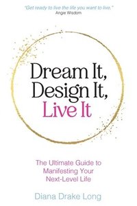 bokomslag Dream It, Design It, Live It