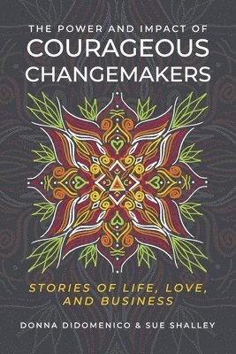 The Power and Impact of Courageous Changemakers 1