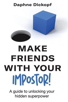 Making Friends with Your Imposter! A Guide to Unlocking Your Hidden Superpower 1