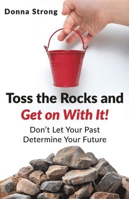 Toss the Rocks and Get on With It! 1