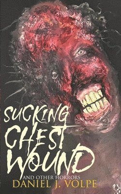 Daniel J Volpe - Sucking Chest Wound, Häftad