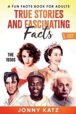 True Stories and Fascinating Facts About the 1950s 1