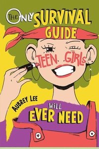 bokomslag Only Survival Guide Teen Girls Will Ever Need